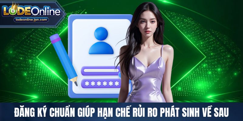 Đăng ký chuẩn giúp hạn chế rủi ro phát sinh về sau