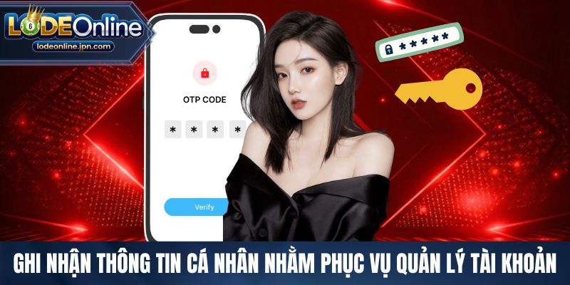 Ghi nhận thông tin cá nhân nhằm phục vụ quản lý tài khoản