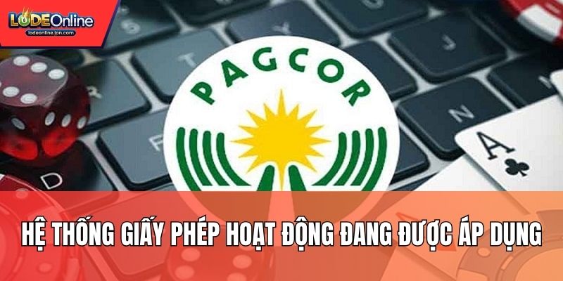Hệ thống giấy phép hoạt động đang được áp dụng