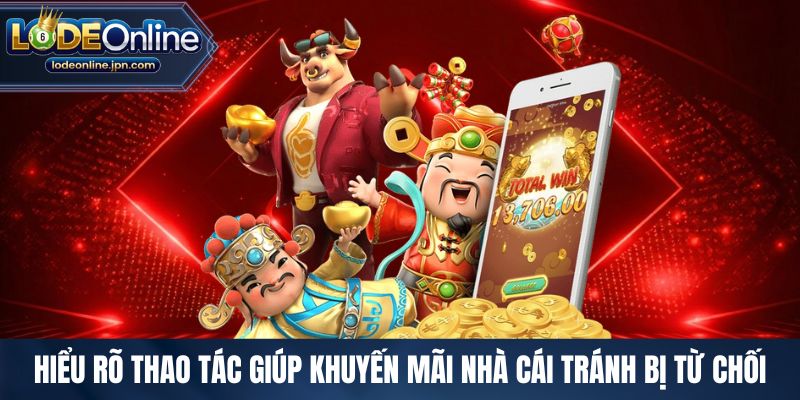 Hiểu rõ thao tác giúp khuyến mãi nhà cái tránh bị từ chối