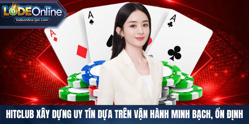 Hitclub xây dựng uy tín dựa trên vận hành minh bạch, ổn định