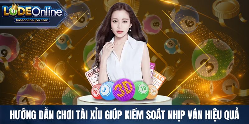 Hướng dẫn chơi tài xỉu giúp kiểm soát nhịp ván hiệu quả