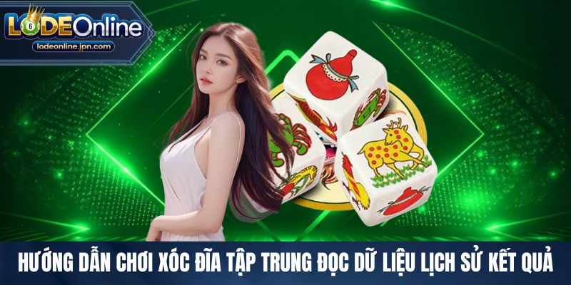 Hướng dẫn chơi xóc đĩa tập trung đọc dữ liệu lịch sử kết quả