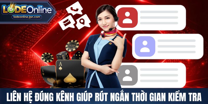 Liên hệ đúng kênh giúp rút ngắn thời gian kiểm tra