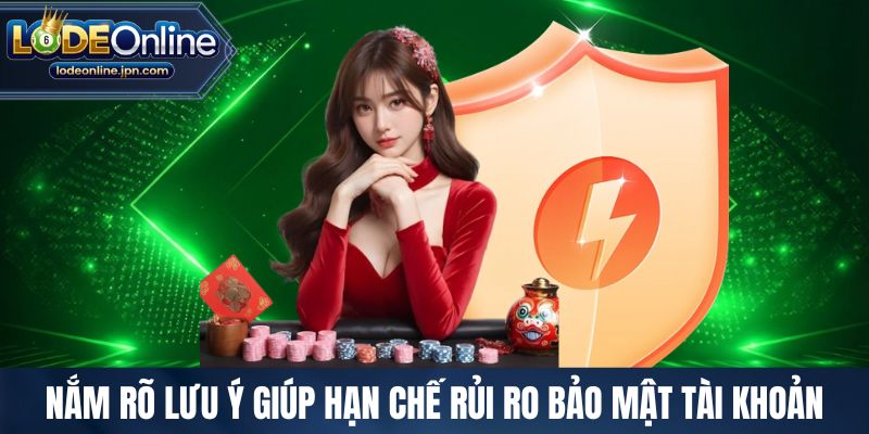 Nắm rõ lưu ý giúp hạn chế rủi ro bảo mật tài khoản