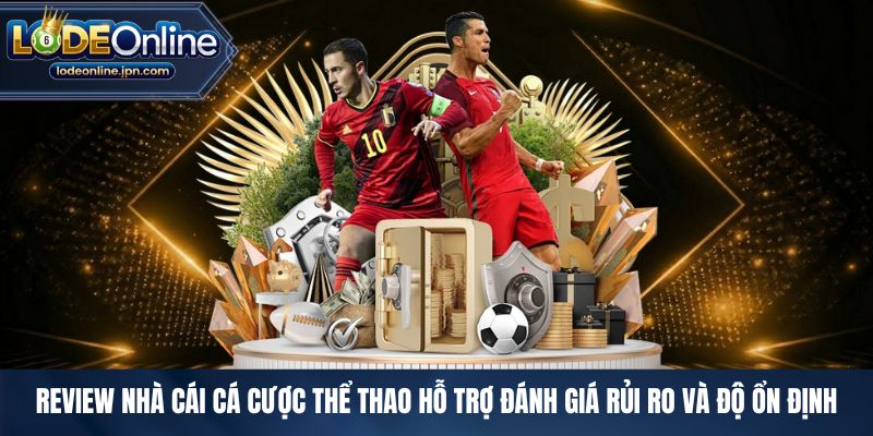 Review nhà cái cá cược thể thao hỗ trợ đánh giá rủi ro và độ ổn định
